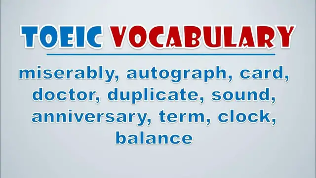 Video thumbnail for TOEIC Vocabulary: miserably, autograph, card, doctor, duplicate, sound, anniversary, term, clock