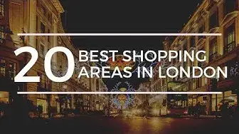 'Video thumbnail for 20 Best Shopping Areas in London'