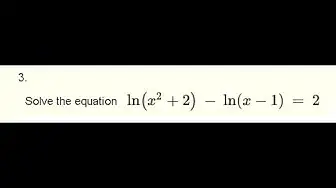 Video thumbnail for Solve the Logarithmic Equations  : ln(x^2+-2) - ln(x-1) = 2 Grade 12