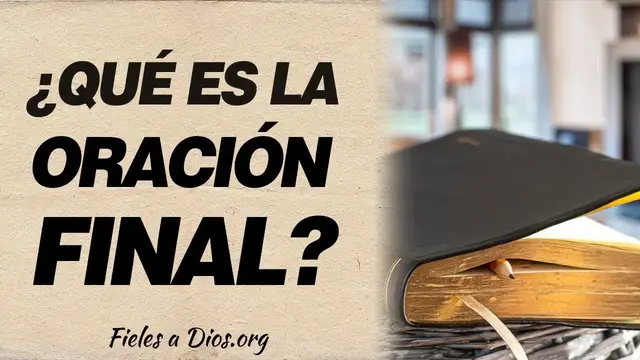 Video thumbnail for 🙏 ¿Qué es la oración final? ¿Cuándo y cómo realizarla? 🙏