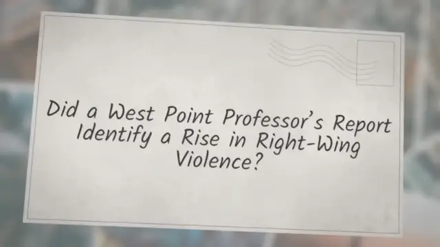 Video thumbnail for Did a West Point Professor’s Report Identify a Rise in Right-Wing Violence?