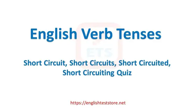 Video thumbnail for English Verb Tenses: Short Circuit, Short Circuits, Short Circuited, Short Circuiting Quiz