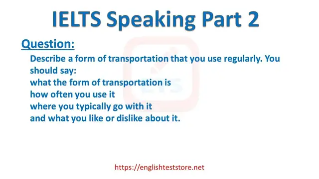 Video thumbnail for IELTS Speaking Part 2: Describe a form of transportation that you use regularly.