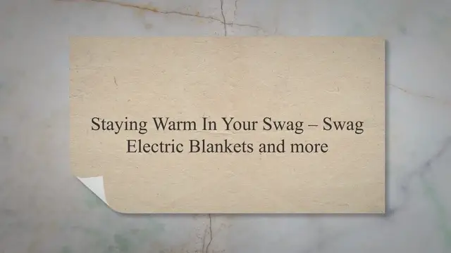 'Video thumbnail for Staying Warm In Your Swag - Swag Electric Blankets And More..'
