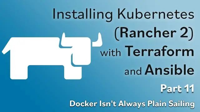Video thumbnail for Install Rancher 2 w/ Terraform & Ansible - Part #11 - Docker Isn't Always Plain Sailing