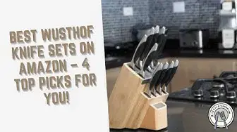 Video thumbnail for Best Wusthof Knife Sets on Amazon – 4 Top Picks for You!