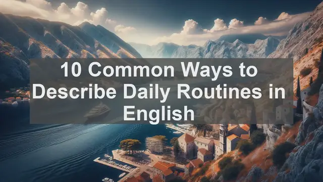 Video thumbnail for 10 Common Ways to Describe Daily Routines in English