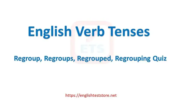 Video thumbnail for English Verb Tenses: Regroup, Regroups, Regrouped, Regrouping Quiz