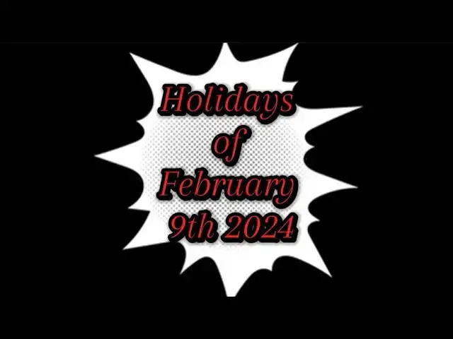 Video thumbnail for Holidays of February 9th 2024