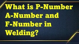 'Video thumbnail for What is P Number A Number and F Number in Welding?'