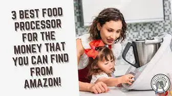 Video thumbnail for 3 Best Food Processor For The Money That You Can Find From Amazon!