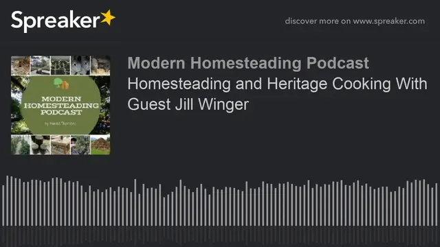 Video thumbnail for Homesteading and Heritage Cooking With Guest Jill Winger