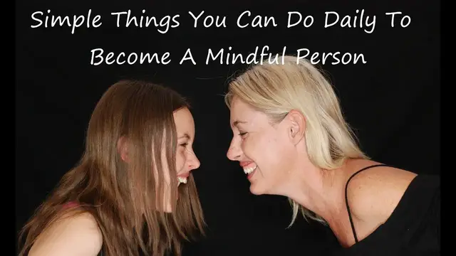 Video thumbnail for 15 Simple Things You Can Do Daily To Become A Mindful Person