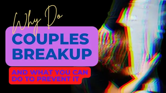 Video thumbnail for Why Do Couples Breakup - And What You Can Do to Prevent It?