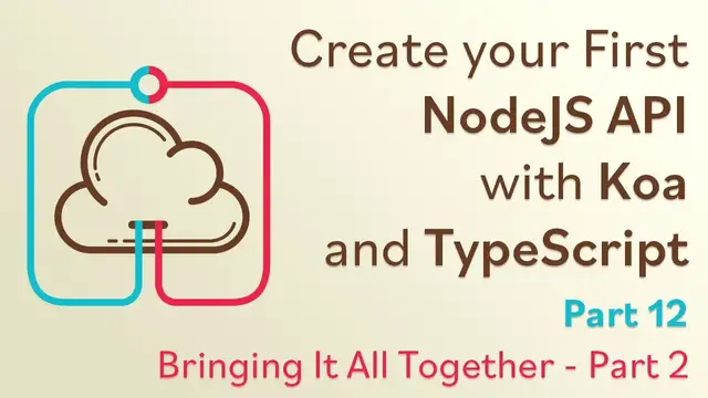 Video thumbnail for Create a NodeJS API with Koa and TypeScript - #12 - Bringing It All Together - Part 2