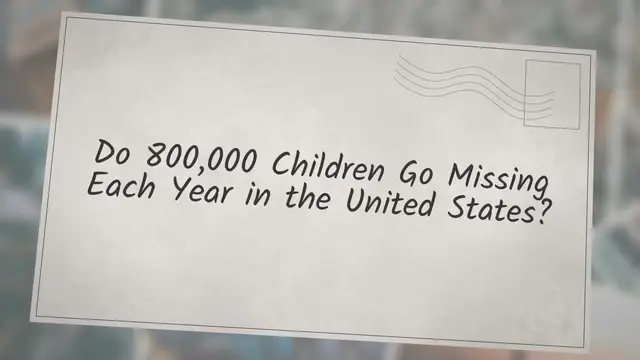 Video thumbnail for Do 800,000 Children Go Missing Each Year in the United States?