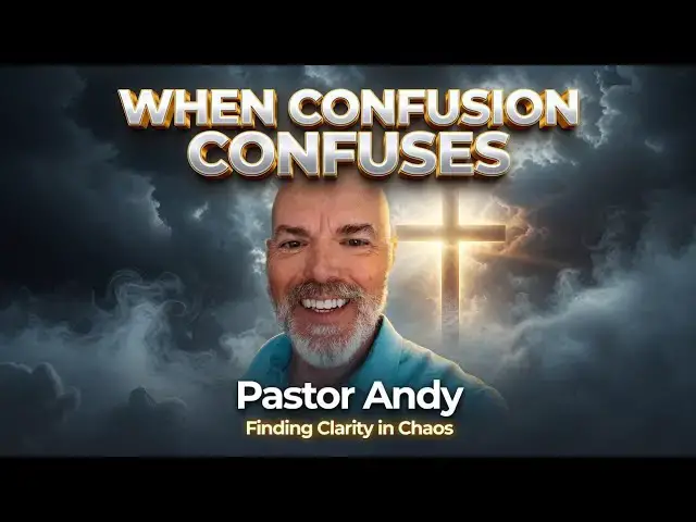 Video thumbnail for When Confusion Confuses --- Pastor Andy