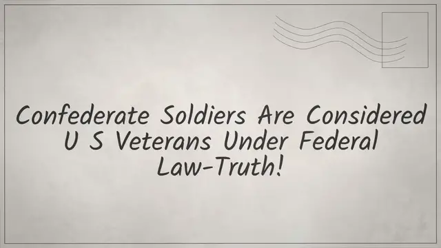 Video thumbnail for Confederate Soldiers Are Considered U.S. Veterans Under Federal Law-Truth!