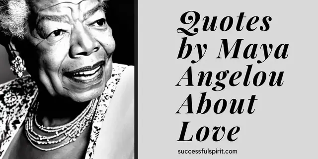 Video thumbnail for Inspiring Quotes by Maya Angelou About Love | Successful Spirit