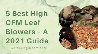 Video thumbnail for 5 Best High CFM Leaf Blowers – A 2021 Guide