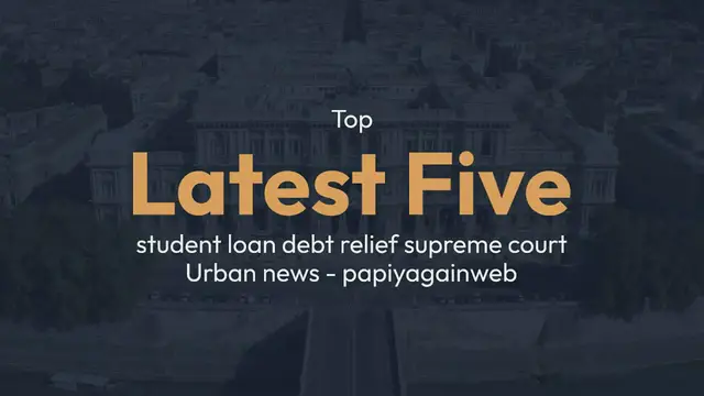 Video thumbnail for Top_Latest_Five_student_loan_debt_relief (1)