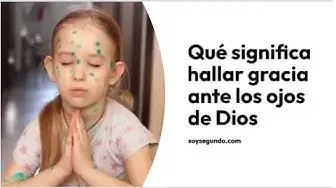 Video thumbnail for Qué significa hallar gracia ante los ojos de Dios