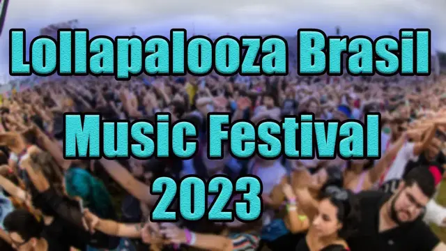 Video thumbnail for Lollapalooza Brasil Music Festival 2023 | Live Stream, Lineup, and Tickets Info