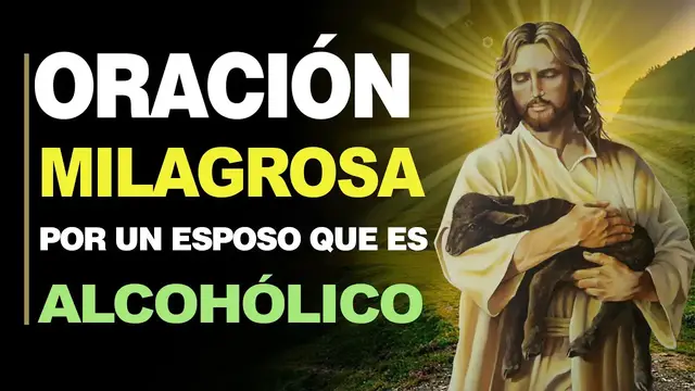 Video thumbnail for 🙏 Oración para que mi marido deje de tomar alcohol y otros vicios malignos 🙇