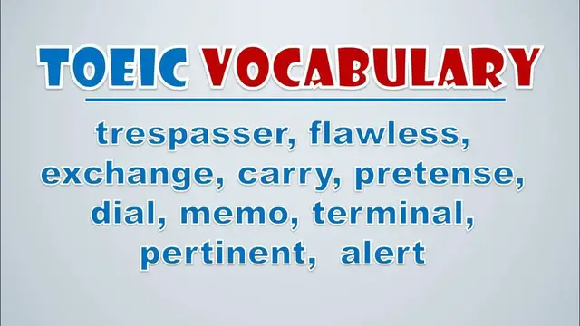 Video thumbnail for TOEIC Vocabulary: Trespasser, Flawless, Exchange, Carry, Pretense, Dial, Memo, Terminal, Pertinent