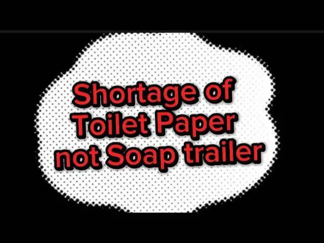 Video thumbnail for Shortage of Toilet Paper not Soap trailer