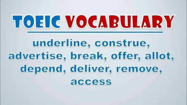 Video thumbnail for TOEIC Vocabulary: Underline, Construe, Advertise, Break, Offer, Allot, Depend, Deliver, Remove