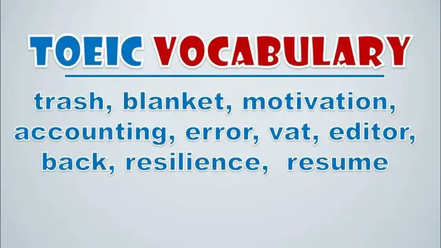 Video thumbnail for TOEIC Vocabulary: Trash, Blanket, Motivation, Accounting, Error, Vat, Editor, Back, Resilience