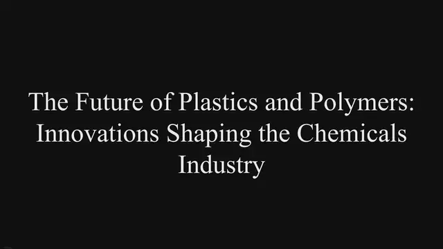 Video thumbnail for The Future of Plastics & Polymers: Innovations Shaping the Chemicals Industry