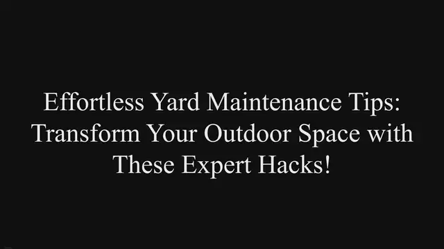 Video thumbnail for Effortless Yard Maintenance Tips: Transform Your Outdoor Space with These Expert Hacks!