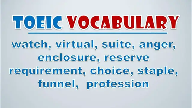 Video thumbnail for TOEIC Vocabulary: Watch, Virtual, Suite, Anger, Enclosure, Reserve Requirement, Choice, Staple, Fun