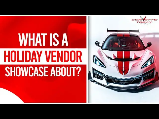 Video thumbnail for What Is a Holiday Vendor Showcase About? | Holiday Vendor Showcase Event | CORVETTE TODAY #240