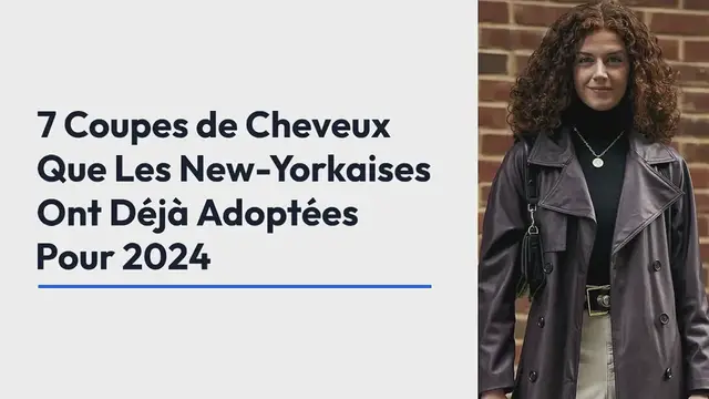 Video thumbnail for 7 Coupes de Cheveux Que Les New-Yorkaises Ont Déjà Adoptées Pour 2024