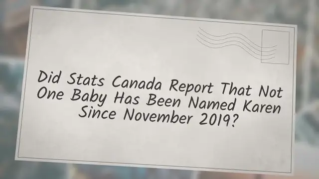 Video thumbnail for Did Stats Canada Report That Not One Baby Has Been Named Karen Since November 2019?