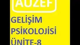 Video thumbnail for AUZEF Gelişim Psikolojisi Ünite -8