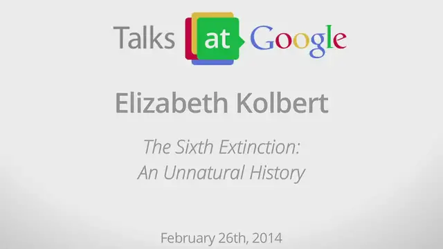 Video thumbnail for The Sixth Extinction_ An Unnatural History _ Elizabeth Kolbert _ Talks at Google