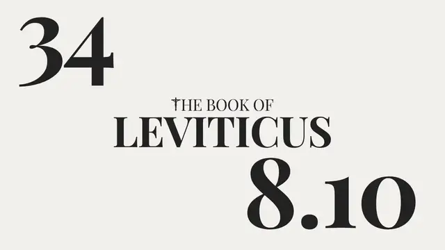 Video thumbnail for DAY 34 | The Book of Leviticus: Chapter 8-10