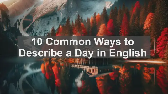 Video thumbnail for 10 Common Ways to Describe a Day in English