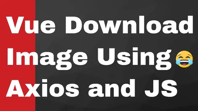 Video thumbnail for Vue.js Download Image From Server URL Using Axios and Javascript Complete Project 2020