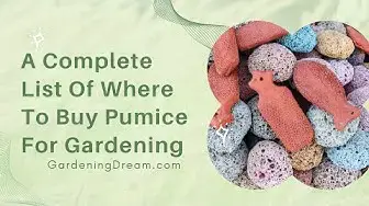 Video thumbnail for A Complete List Of Where To Buy Pumice For Gardening