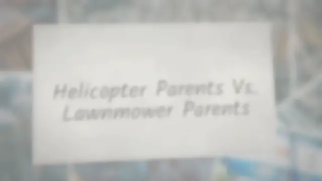 Video thumbnail for Helicopter Parents Vs. Lawnmower Parents