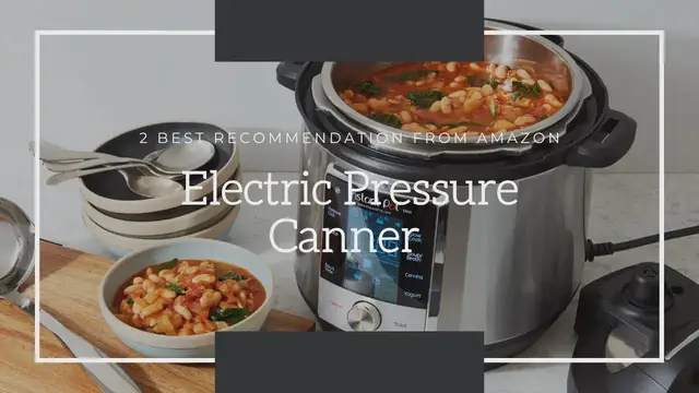 Video thumbnail for Electric Pressure Canner – 2 Best Recommendation from Amazon