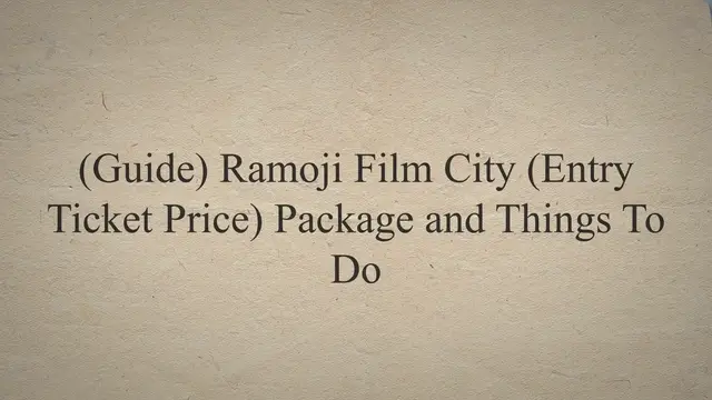 'Video thumbnail for (Guide) Ramoji Film City (Entry Ticket Price) Package & Things To Do'