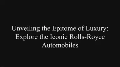 'Video thumbnail for Unveiling the Epitome of Luxury: Explore the Iconic Rolls-Royce Automobiles'