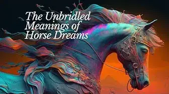 Video thumbnail for The Unbridled Meanings of Horse Dreams