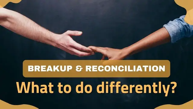 Video thumbnail for Breakup and Reconciliation: What to do differently
